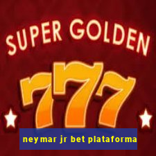 neymar jr bet plataforma